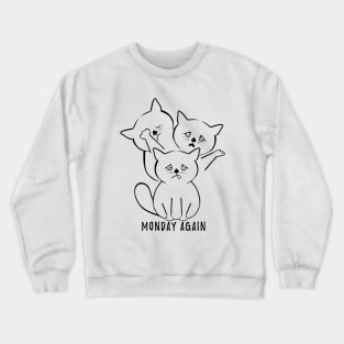 Monday morning - Exhausted cats Crewneck Sweatshirt